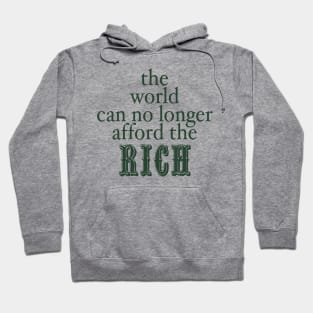 THE WORLD CAN NO LONGER AFFORD THE RICH Hoodie